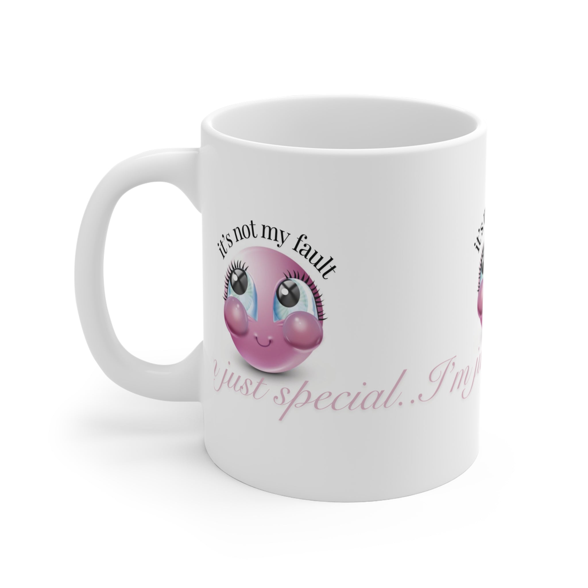 11oz Mug — "It's Not My Fault, I'm Just Special" Cute Pink Emoji Coffee Cup