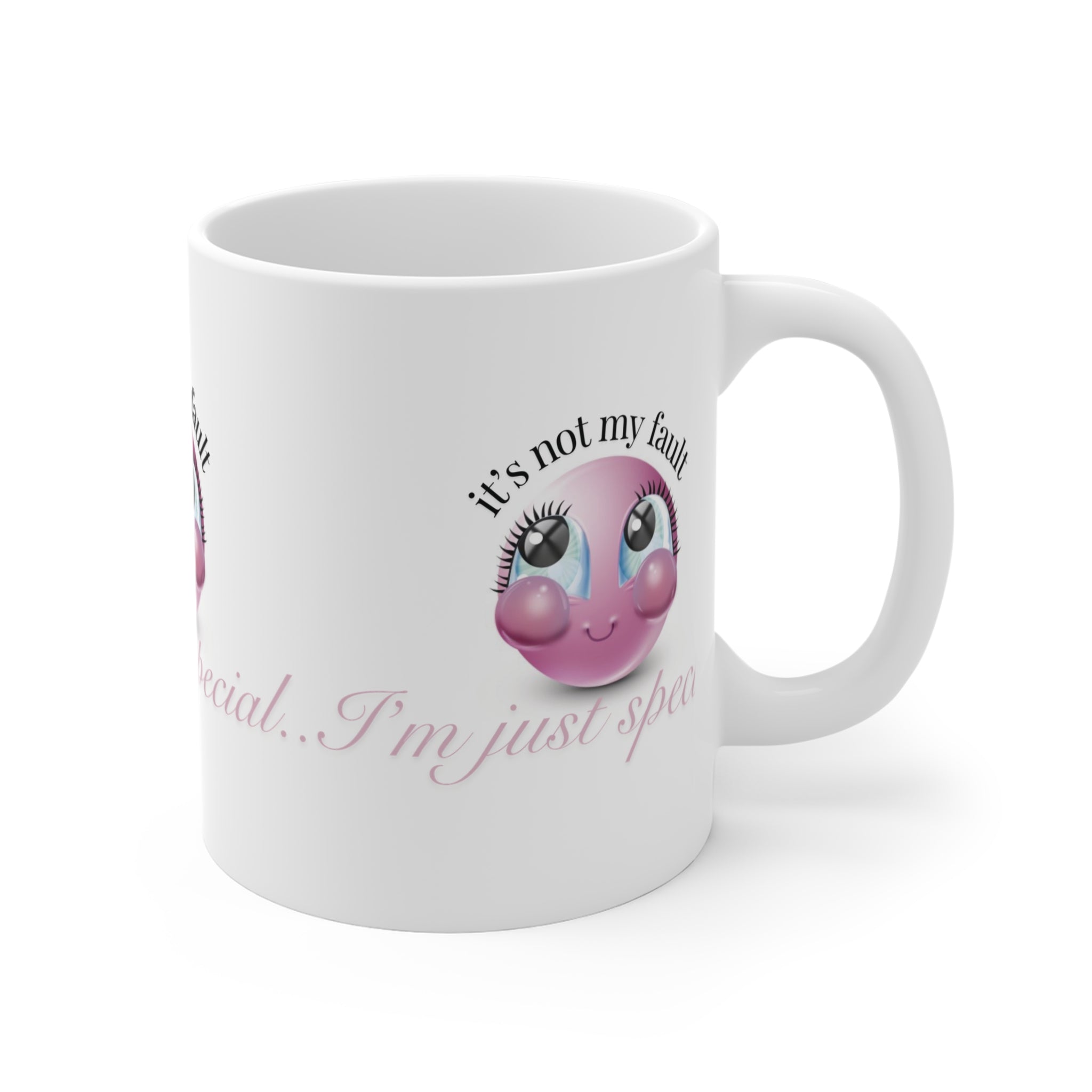 11oz Mug — "It's Not My Fault, I'm Just Special" Cute Pink Emoji Coffee Cup